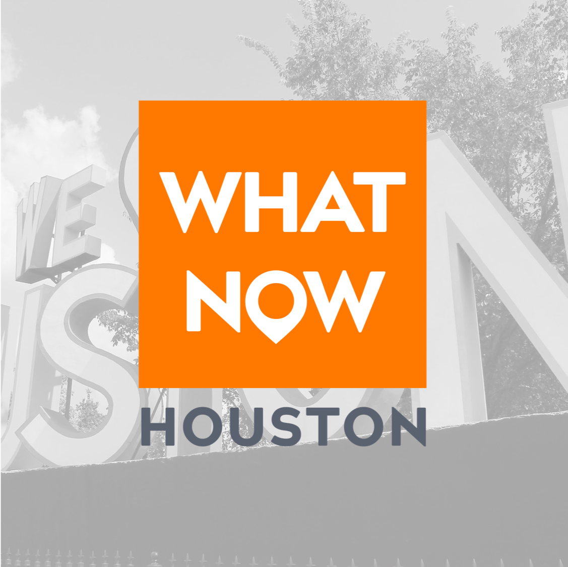 Welcome to What Now Houston