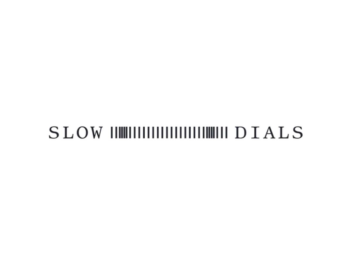 Slow Dials